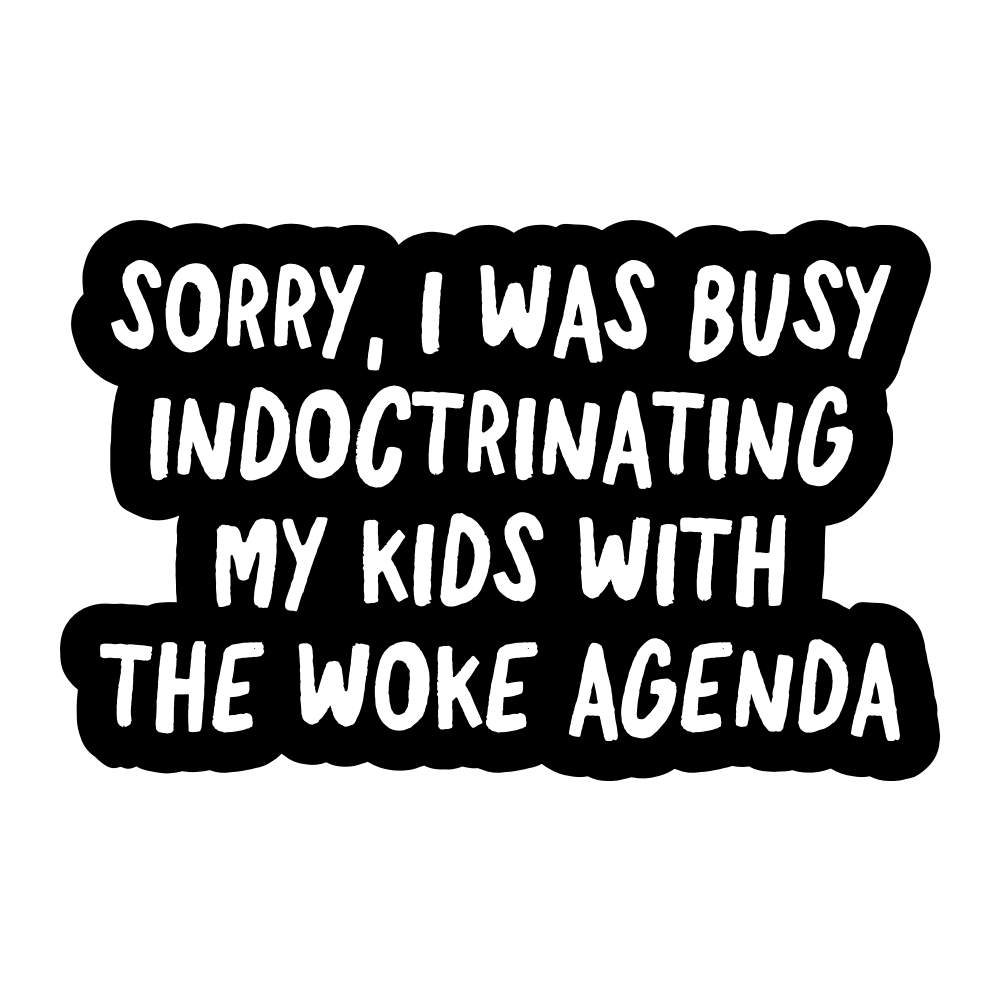 Sorry I Was Busy Indoctrinating My Kids Vinyl Sticker
