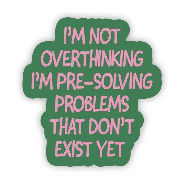 Not Overthinking I'm Pre-Solvi