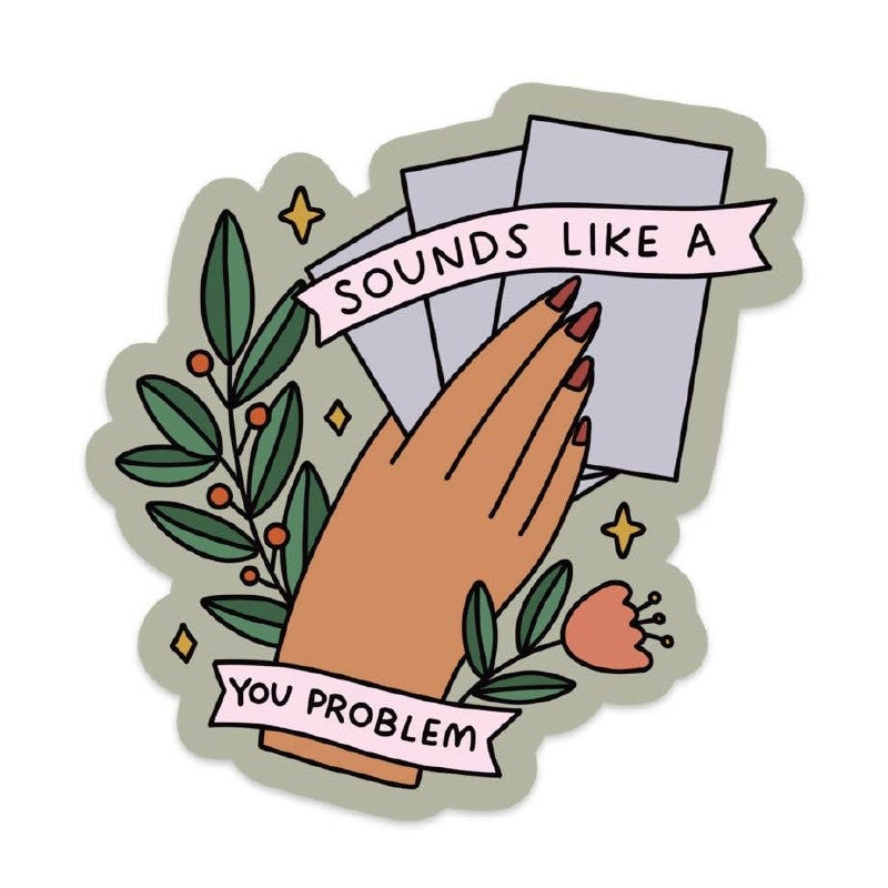 Sounds Like A You Problem