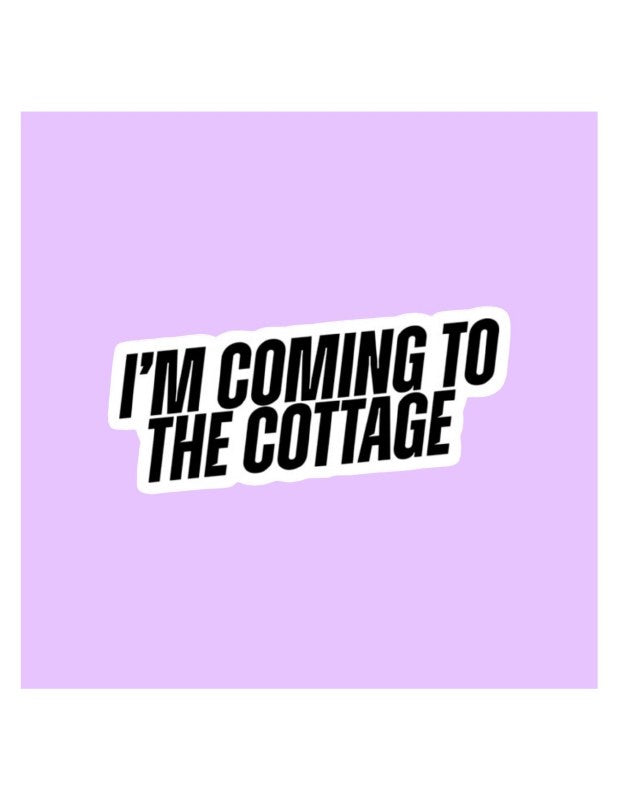 I'm Coming to the Cottage