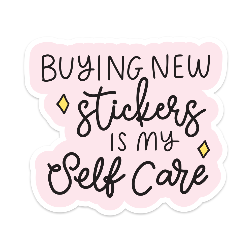 Buying Stickers is my Self Care Vinyl Sticker