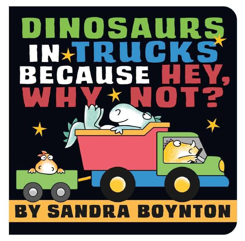 Dinosaurs in Trucks Because Wh