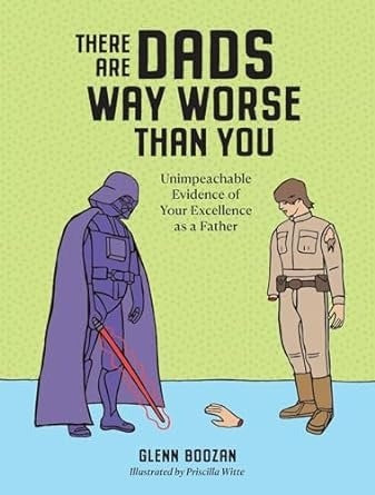 There are Dads Way Worse Than