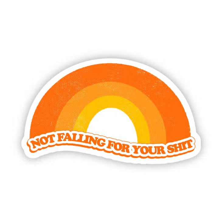 Not Falling for Your Shit
