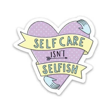 Self Care Isn't Selfish Sticke