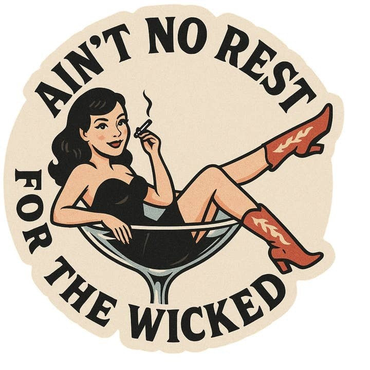 Ain't No Rest for the Wicked