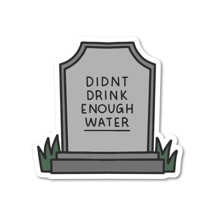 Didn't Drink Enough Water