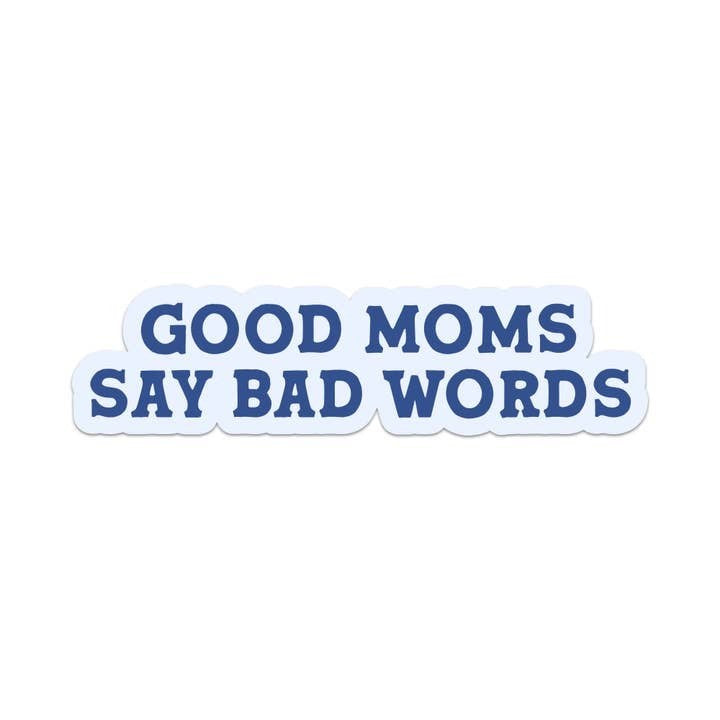 Good Moms Say Bad Words