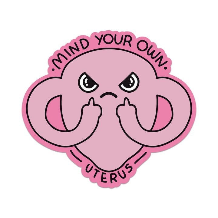 Mind Your Own Uterus