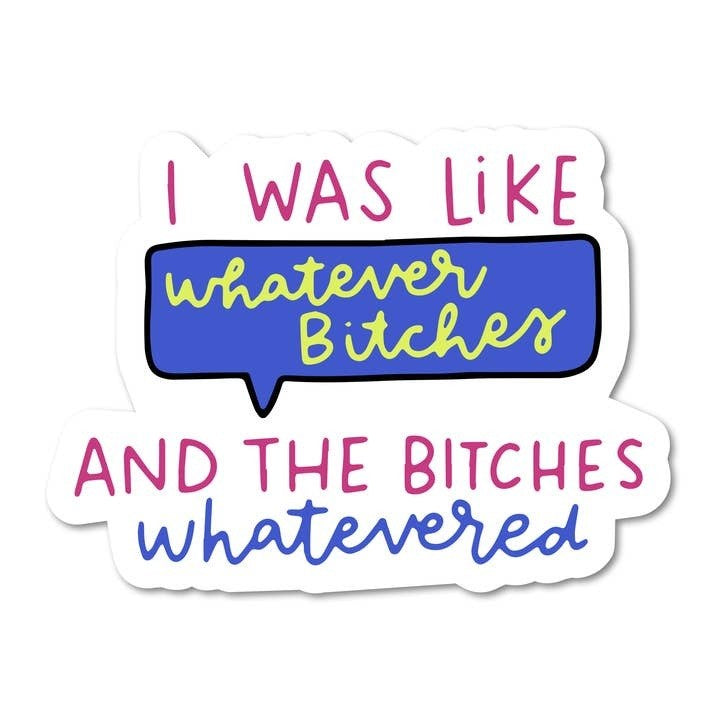 Whatever Bitches