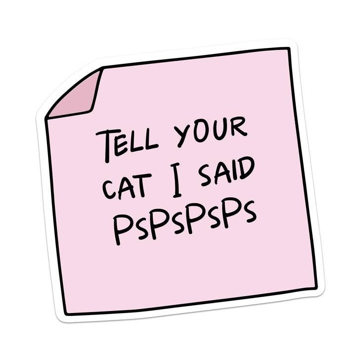 Tell Your Cat I Said PsPsPs