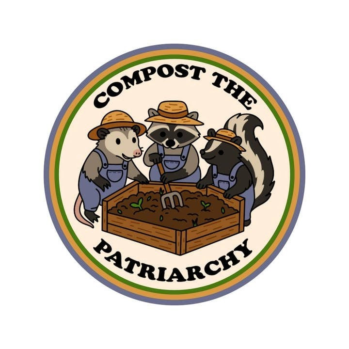 Compost the Patriarchy