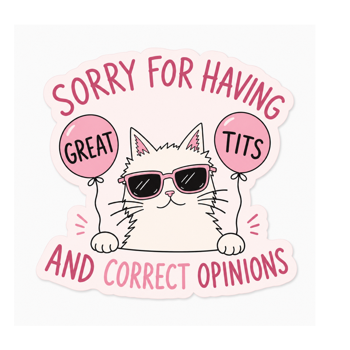 Sorry for Having Great T*** & Correct Opinions Sticker