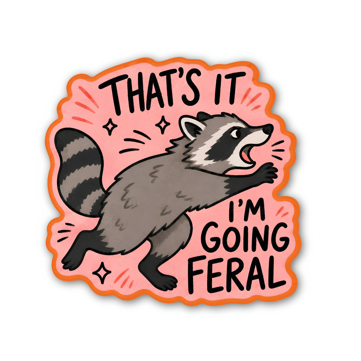That's It I'm Going Feral Raccoon Sticker